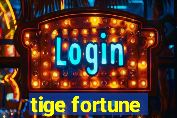 tige fortune