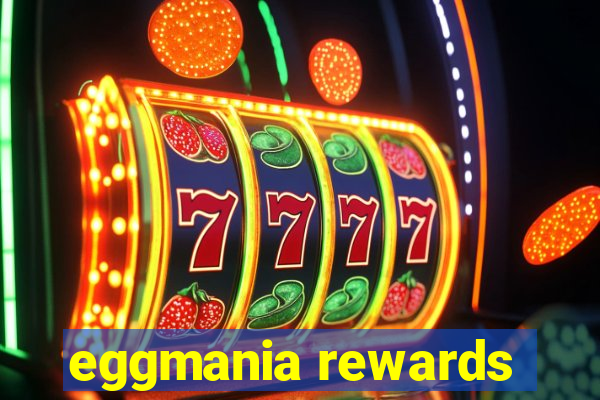 eggmania rewards