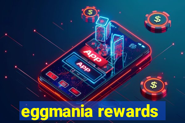 eggmania rewards