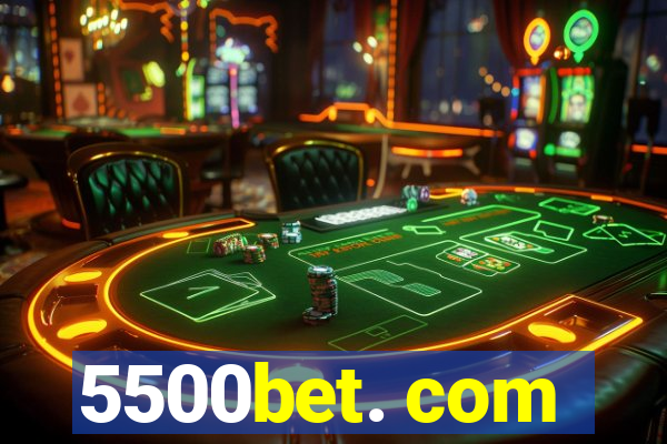 5500bet. com