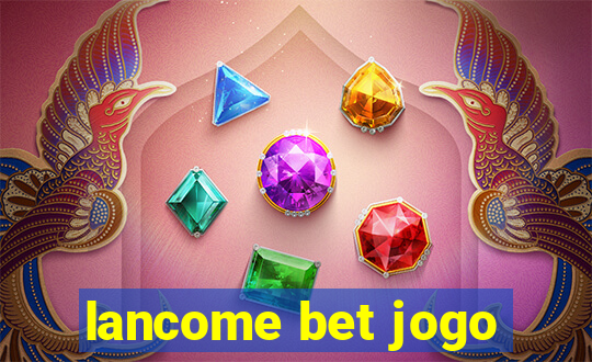 lancome bet jogo