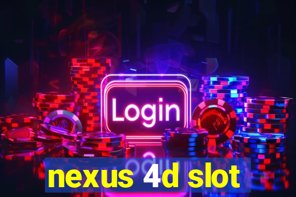 nexus 4d slot