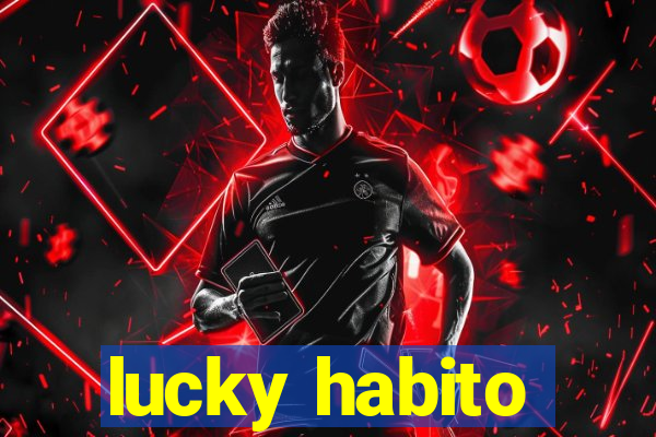 lucky habito