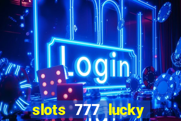 slots 777 lucky spin casino