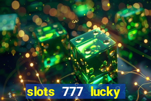 slots 777 lucky spin casino