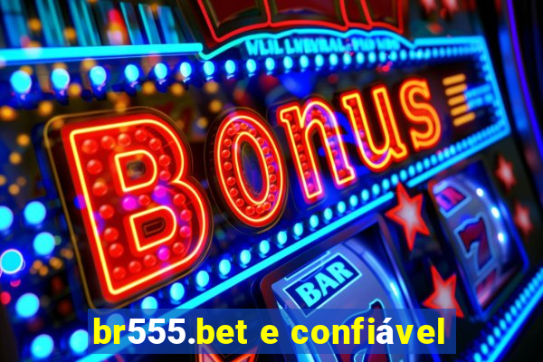 br555.bet e confiável