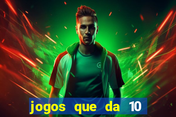 jogos que da 10 reais no cadastro