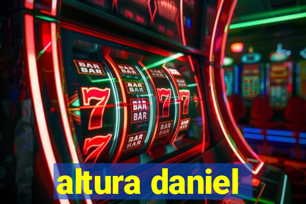 altura daniel