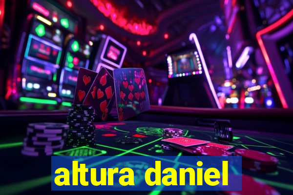 altura daniel