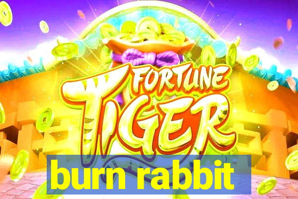 burn rabbit