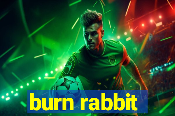 burn rabbit