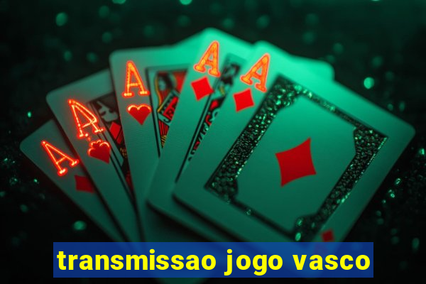 transmissao jogo vasco