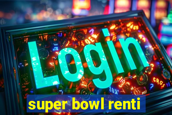 super bowl renti