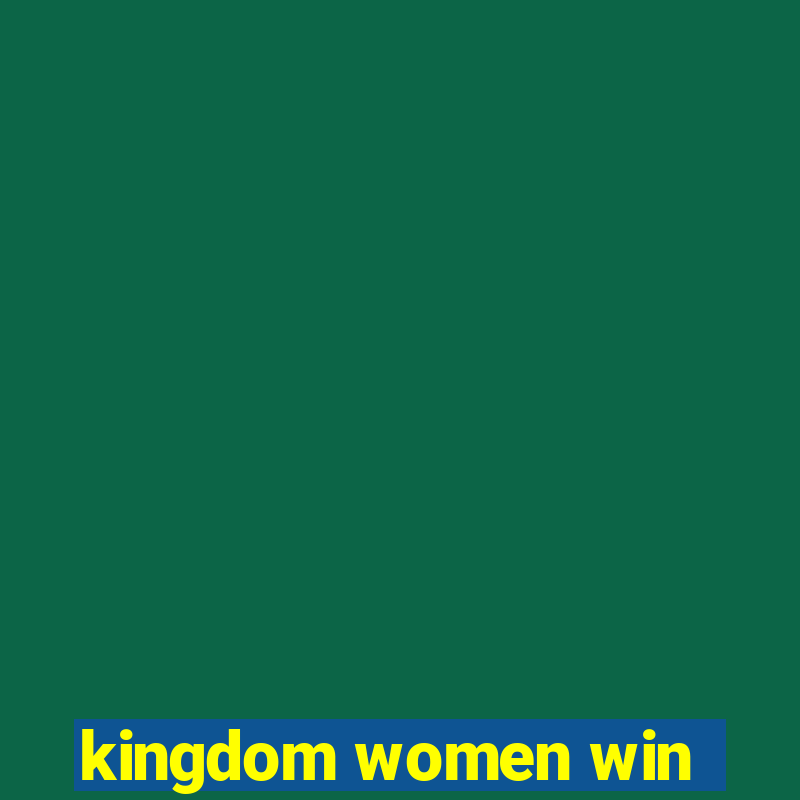 kingdom women win