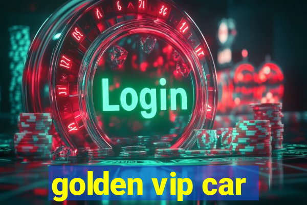 golden vip car