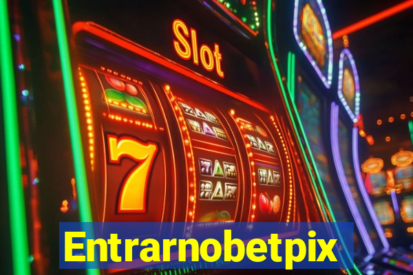 Entrarnobetpix