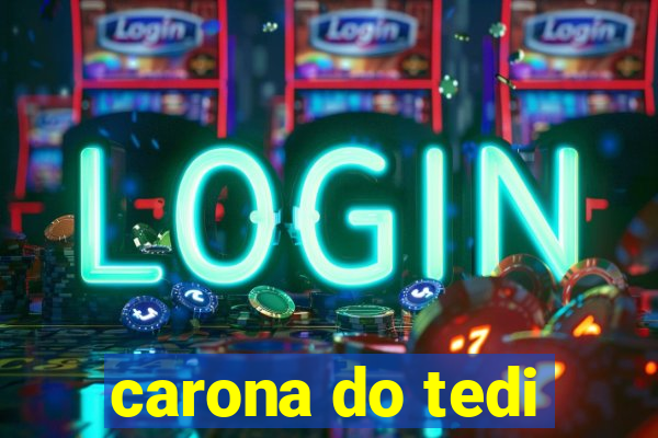 carona do tedi