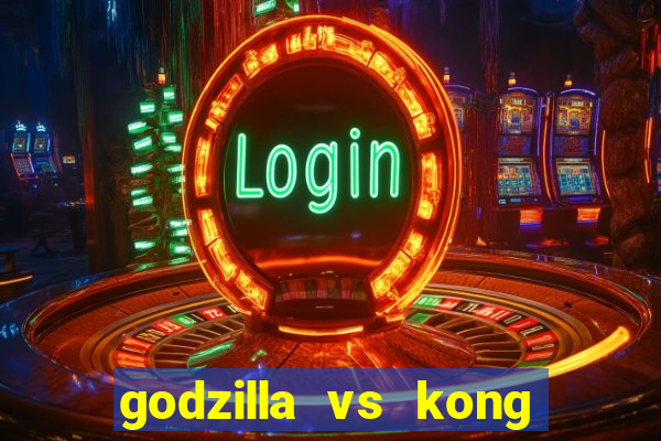 godzilla vs kong filme completo dublado topflix