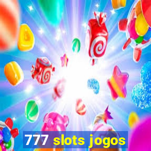 777 slots jogos