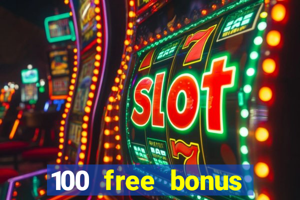 100 free bonus casino no deposit