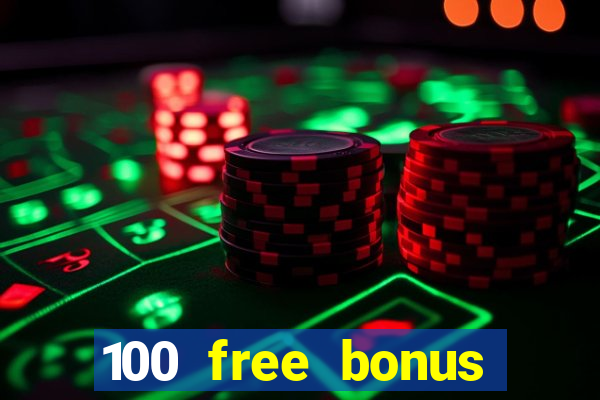 100 free bonus casino no deposit