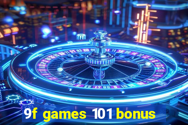 9f games 101 bonus