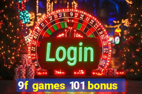 9f games 101 bonus