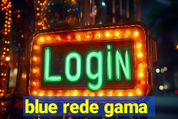 blue rede gama