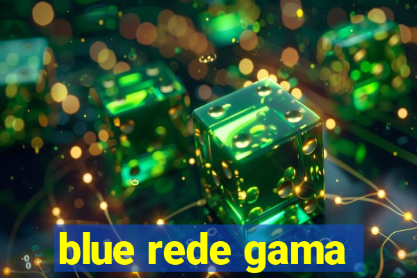 blue rede gama