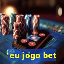 eu jogo bet