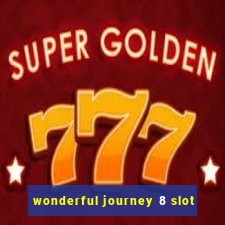 wonderful journey 8 slot