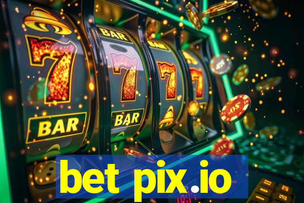 bet pix.io