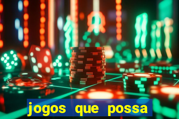 jogos que possa ganhar dinheiro