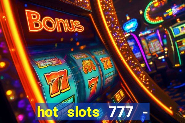 hot slots 777 - slot machines