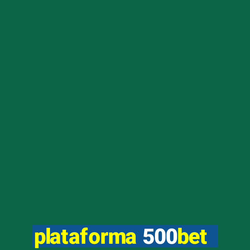 plataforma 500bet