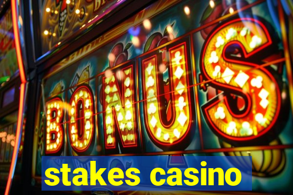 stakes casino