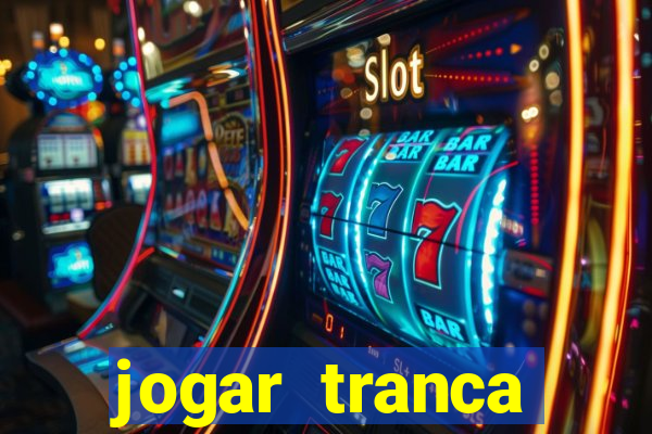 jogar tranca valendo dinheiro