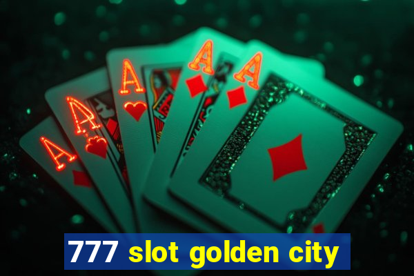 777 slot golden city