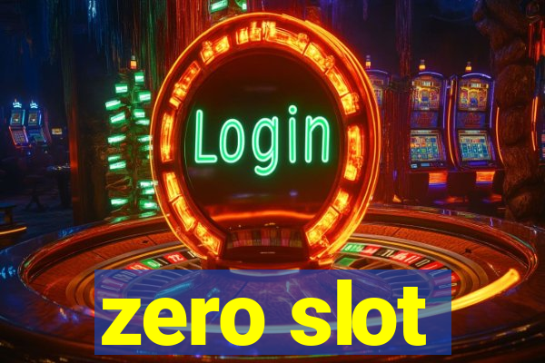 zero slot