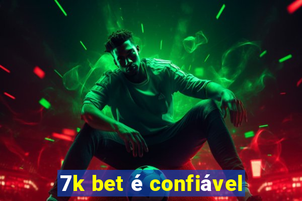 7k bet é confiável