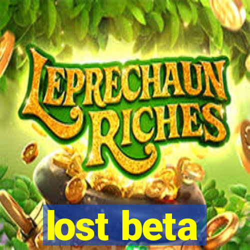 lost beta