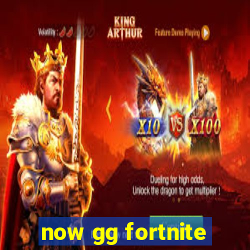 now gg fortnite