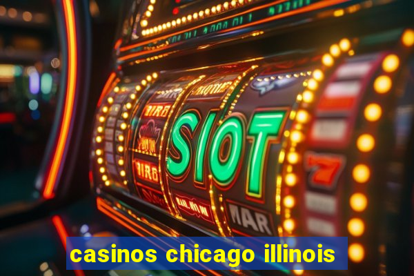 casinos chicago illinois