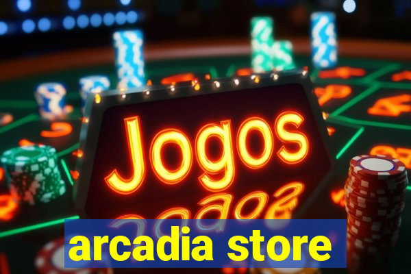 arcadia store