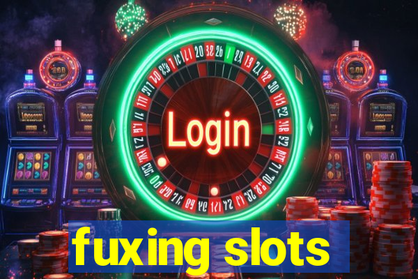 fuxing slots