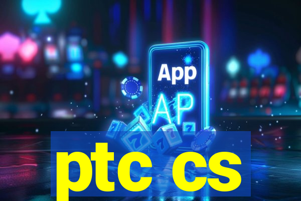 ptc cs