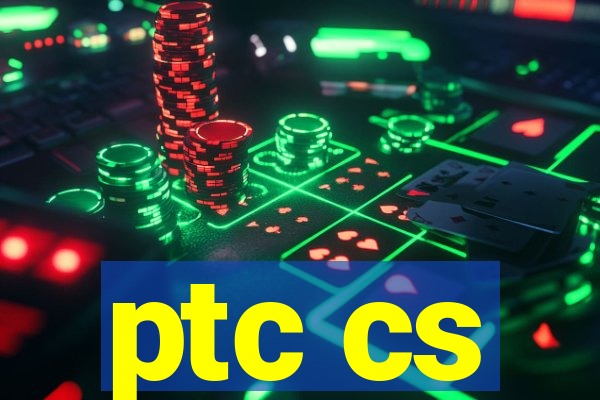 ptc cs