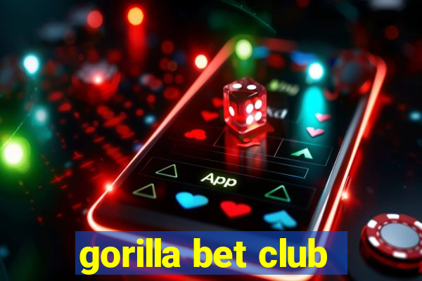 gorilla bet club