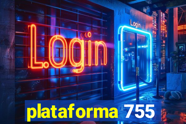 plataforma 755