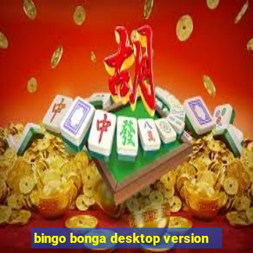 bingo bonga desktop version